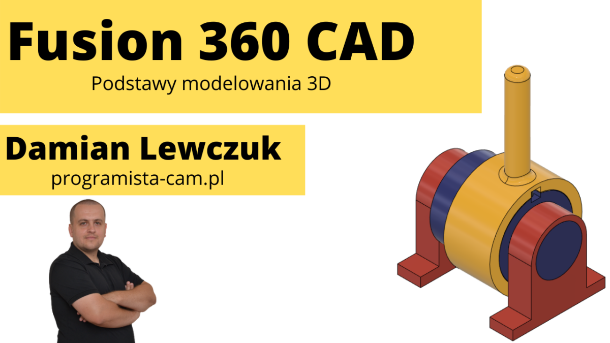 Podstawy modelowania 3D w Autodesk Fusion 360 (wersja 2021)